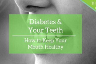 Diabetes & your teeth: how to keep your mouth healthy