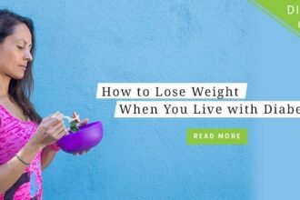 How to lose weight when you live with diabetes